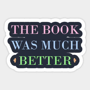 The Book Was Better - Pastel Sticker